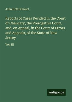 Cover Reports of Cases Decided in the Court of Chancery, the Prerogative Court, and, on Appeal, in the Court of Errors and Appeals, of the State of New Jersey