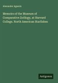 Memoirs of the Museum of Comparative Zoölogy, at Harvard College. North American Starfishes