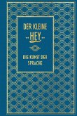Der kleine Hey: Die Kunst der Sprache Der kleine Hey: Die Kunst der Sprache