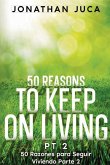 50 Reasons to Keep on Living Pt 2