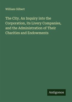 Cover The City. An Inquiry into the Corporation, its Livery Companies, and the Administration of Their Charities and Endowments