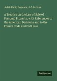 A Treatise on the Law of Sale of Personal Property, with References to the American Decisions and to the French Code and Civil Law