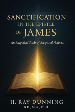 Sanctification in the Epistle of James - Dunning, H. Ray