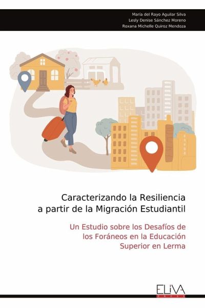 Caracterizando la Resiliencia a partir de la Migración Estudiantil Caracterizando la Resiliencia a partir de la Migración Estudiantil