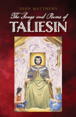 The Poems and Songs of Taliesin The Poems and Songs of Taliesin