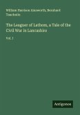 The Leaguer of Lathom, a Tale of the Civil War in Lancashire The Leaguer of Lathom, a Tale of the Civil War in Lancashire