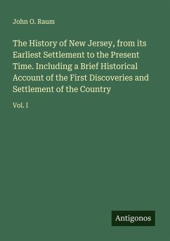 Cover The History of New Jersey, from its Earliest Settlement to the Present Time. Including a Brief Historical Account of the First Discoveries and Settlement of the Country