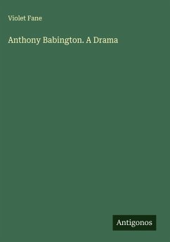 Anthony Babington. A Drama - Fane, Violet