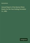 Annual Report of the Boston Water Board, for the Year Ending December 31, 1885
