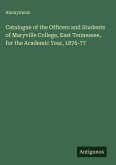 Catalogue of the Officers and Students of Maryville College, East Tennessee, for the Academic Year, 1876-77