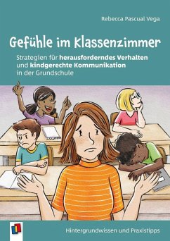 Cover Gefühle im Klassenzimmer - Strategien für herausforderndes Verhalten und kindgerechte Kommunikation in der Grundschule