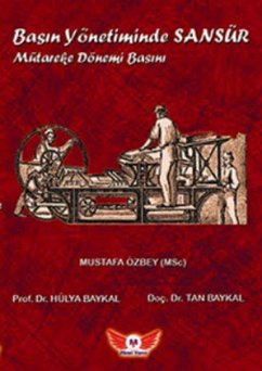 Basin Yönetiminde Sansür - Baykal, Tan; Özbey, Mustafa; Baykal, Hülya Basin Yönetiminde Sansür - Baykal, Tan; Özbey, Mustafa; Baykal, Hülya