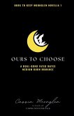 Ours to Choose Ours to Choose