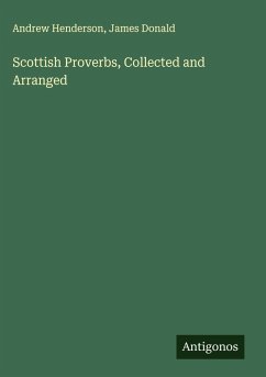Scottish Proverbs, Collected and Arranged - Henderson, Andrew; Donald, James Scottish Proverbs, Collected and Arranged - Henderson, Andrew; Donald, James