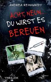 Acht, Neun ⦠du wirst es bereuen