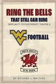 Ring the Bells That Still Can Ring (Spirituality, Psychotherapy, Theater, and WVU Football)