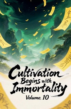 Cultivation Begins with Immortality, Volume 10 - Zenithnovels