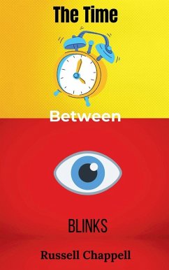 The Time Between Blinks - Chappell, Russell The Time Between Blinks - Chappell, Russell