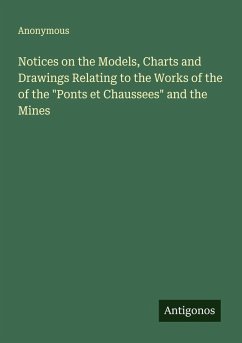 Cover Notices on the Models, Charts and Drawings Relating to the Works of the of the 