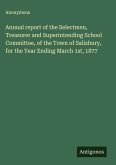 Annual report of the Selectmen, Treasurer and Superintending School Committee, of the Town of Salisbury, for the Year Ending March 1st, 1877