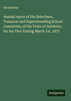 Cover Annual report of the Selectmen, Treasurer and Superintending School Committee, of the Town of Salisbury, for the Year Ending March 1st, 1877