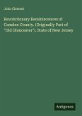 Revolutionary Reminiscences of Camden County. (Originally Part of 