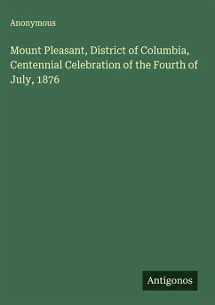 Mount Pleasant, District of Columbia, Centennial Celebration of the Fourth of July, 1876 - Anonymous