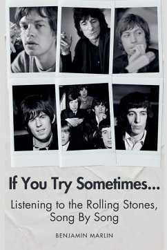 If You Try Sometimes... Listening to the Rolling Stones, Song by Song - Marlin, Benjamin