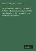 Topical Brief of Swinton's Outlines of History. A Suggestive Analysis for the Use of Pupils in the Preparation and Recitation of Lessons Topical Brief of Swinton's Outlines of History. A Suggestive Analysis for the Use of Pupils in the Preparation and Recitation of Lessons