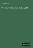 The New Guide to Rose Culture, 1876