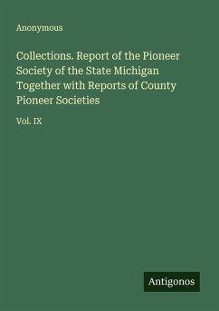 Cover Collections. Report of the Pioneer Society of the State Michigan Together with Reports of County Pioneer Societies