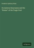 On Quintus Smyrnaeus and the "Homer" of the Tragic Poet On Quintus Smyrnaeus and the "Homer" of the Tragic Poet