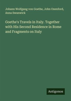 Cover Goethe's Travels in Italy. Together with His Second Residence in Rome and Fragments on Italy