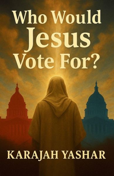 Who Would Jesus Vote For? Who Would Jesus Vote For?
