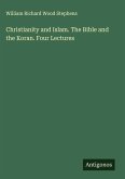 Christianity and Islam. The Bible and the Koran. Four Lectures