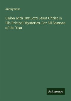 Cover Union with Our Lord Jesus Christ in His Pricipal Mysteries. For All Seasons of the Year