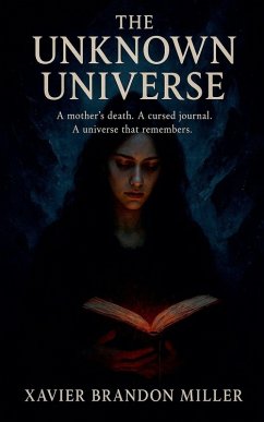 The Unknown Universe - Miller, Xavier The Unknown Universe - Miller, Xavier