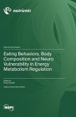 Eating Behaviors, Body Composition and Neuro Vulnerability in Energy Metabolism Regulation Eating Behaviors, Body Composition and Neuro Vulnerability in Energy Metabolism Regulation