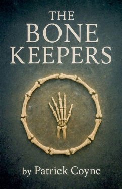 The Bone Keepers - Coyne, Patrick The Bone Keepers - Coyne, Patrick