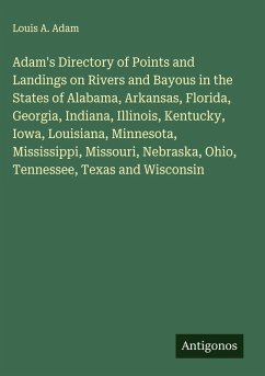 Cover Adam's Directory of Points and Landings on Rivers and Bayous in the States of Alabama, Arkansas, Florida, Georgia, Indiana, Illinois, Kentucky, Iowa, Louisiana, Minnesota, Mississippi, Missouri, Nebraska, Ohio, Tennessee, Texas and Wisconsin