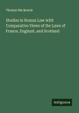 Studies in Roman Law with Comparative Views of the Laws of France, England, and Scotland
