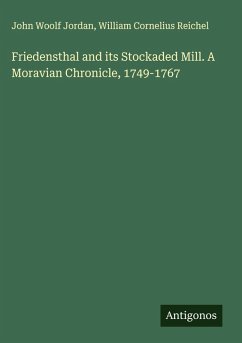 Cover Friedensthal and its Stockaded Mill. A Moravian Chronicle, 1749-1767