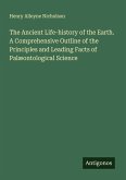 The Ancient Life-history of the Earth. A Comprehensive Outline of the Principles and Leading Facts of Palæontological Science