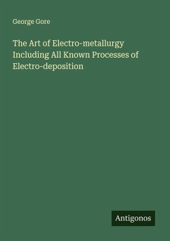 Cover The Art of Electro-metallurgy Including All Known Processes of Electro-deposition