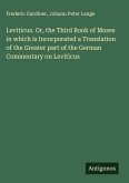 Leviticus. Or, the Third Book of Moses in which is Incorporated a Translation of the Greater part of the German Commentary on Leviticus