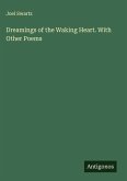 Dreamings of the Waking Heart. With Other Poems Dreamings of the Waking Heart. With Other Poems