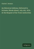 An Historical Address, Delivered in Scituate, Rhode Island, July 4th, 1876. At the Request of the Town Authorities