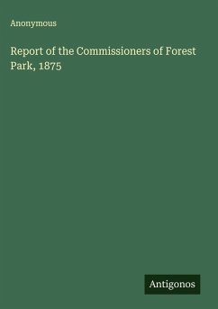 Report of the Commissioners of Forest Park, 1875 - Anonymous