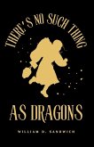 There's No Such Thing As Dragons