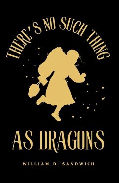 There's No Such Thing As Dragons - Sandwich, William D.